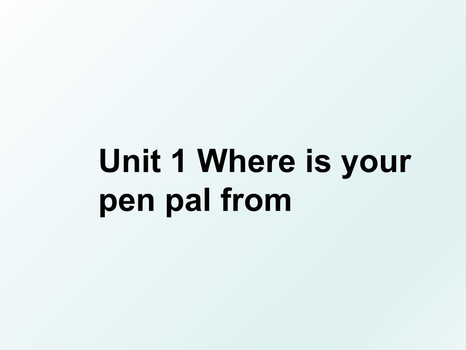 Unit1Whereisyourpenpalfrom_第1页