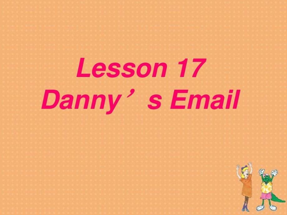 新冀教版五年级英语下册Unit3WritingHomeLesson17Danny.sEmail课件20_第1页