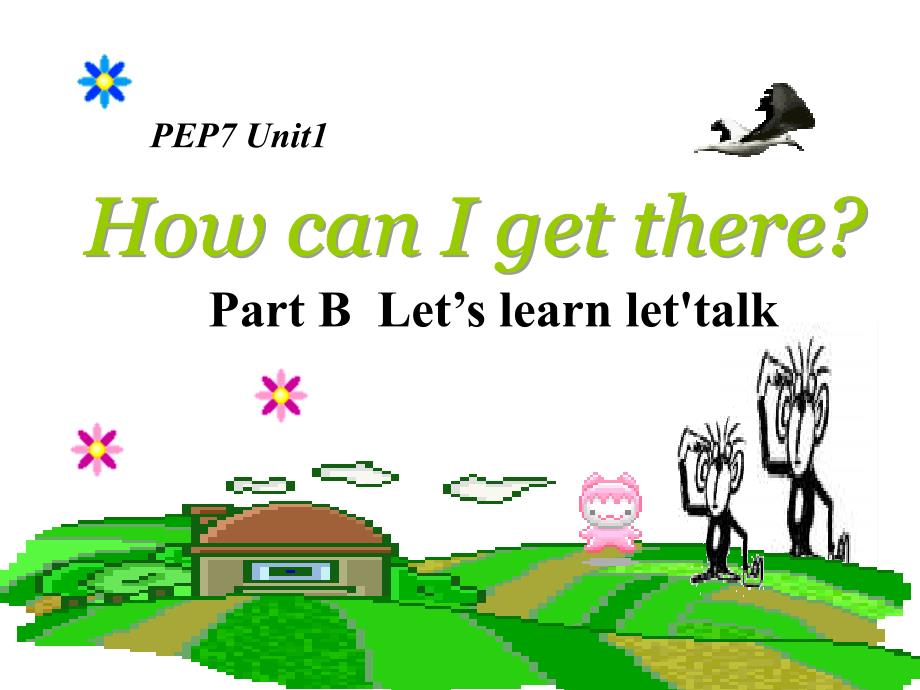 PEP7Unit1PartBLetslearnlettalkHowcanIgetthere_第1页