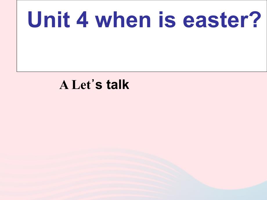 最新五年级英语下册Unit4WhenisEasterAletstalk课件_第1页