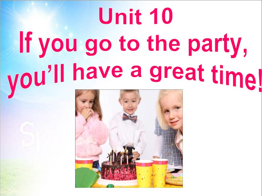 Unit10IfyougotothepartyyoullhaveagreattimeSectionA1a2d_第1页