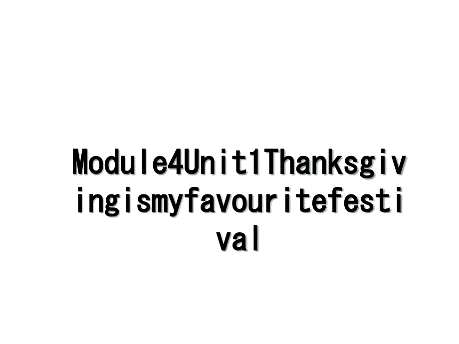 Module4Unit1Thanksgivingismyfavouritefestival_第1页