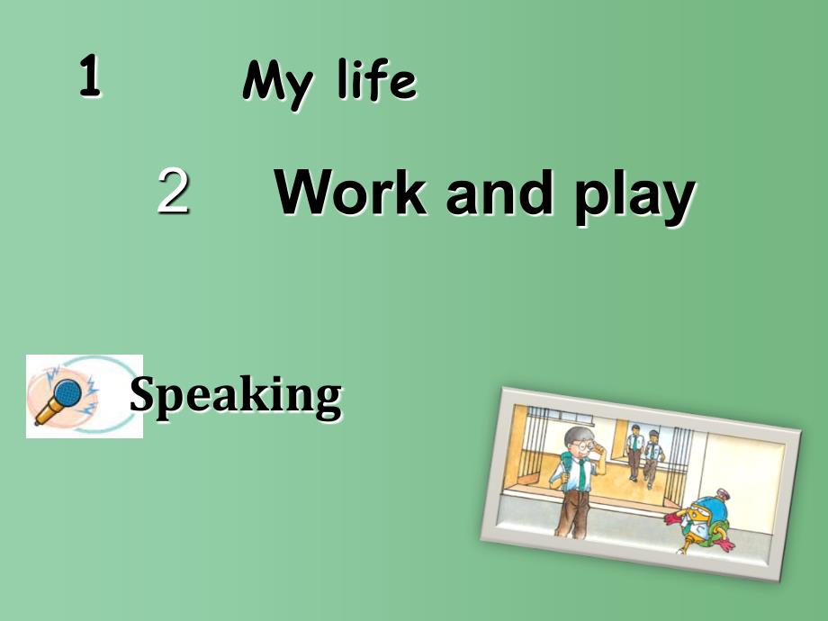 八年级英语上册Module1MylifeUnit2WorkandplaySpeaking课件新版牛津上海版_第1页