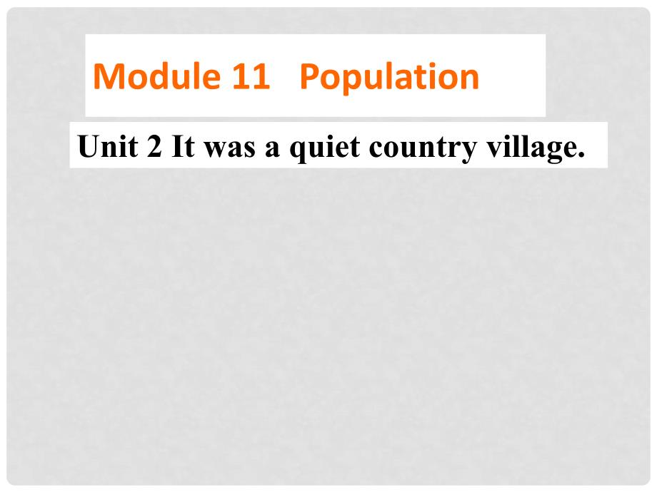 山东省平原县第五中学九年级英语上册《Module 11 Population Unit 2 It was a quiet country village.》课件 外研版_第1页