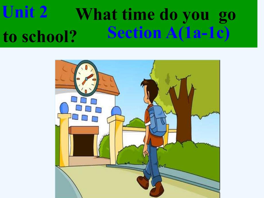 Unit2 What time do you go to schooll第一课时Section A 1a1c_第4页