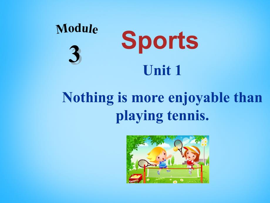 八年级英语上册《Module 3 Unit 1 Nothing is more exciting than playing tennis》课件_第4页