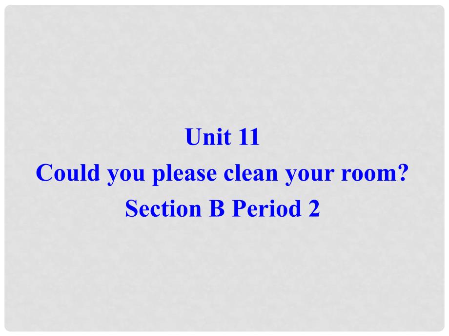 湖北省钟祥市石牌镇初级中学八年级英语上册 Unit11 Section B Period 2课件 人教新目标版_第2页