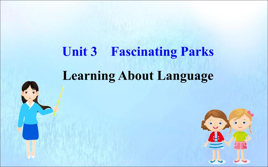 2022-2023学年新教材高中英语Unit3FascinatingParksLearningaboutLanguage课件新人教版必修1_第1页