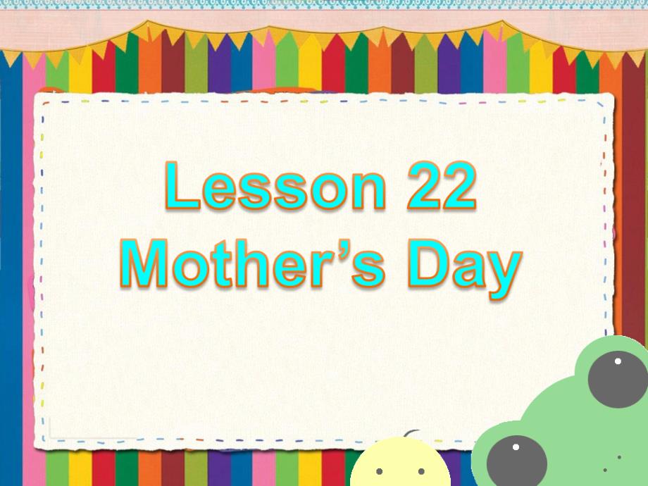 三年级下册英语课件Unit 4 Healthy Me Lesson 22 Mother39;s Day 2｜冀教版一起(共21张PPT)教学文档_第2页