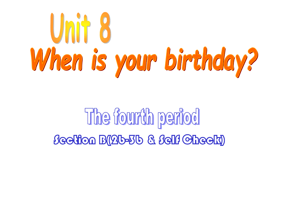 Unit8Whenisyourbirthday_课时4_第1页