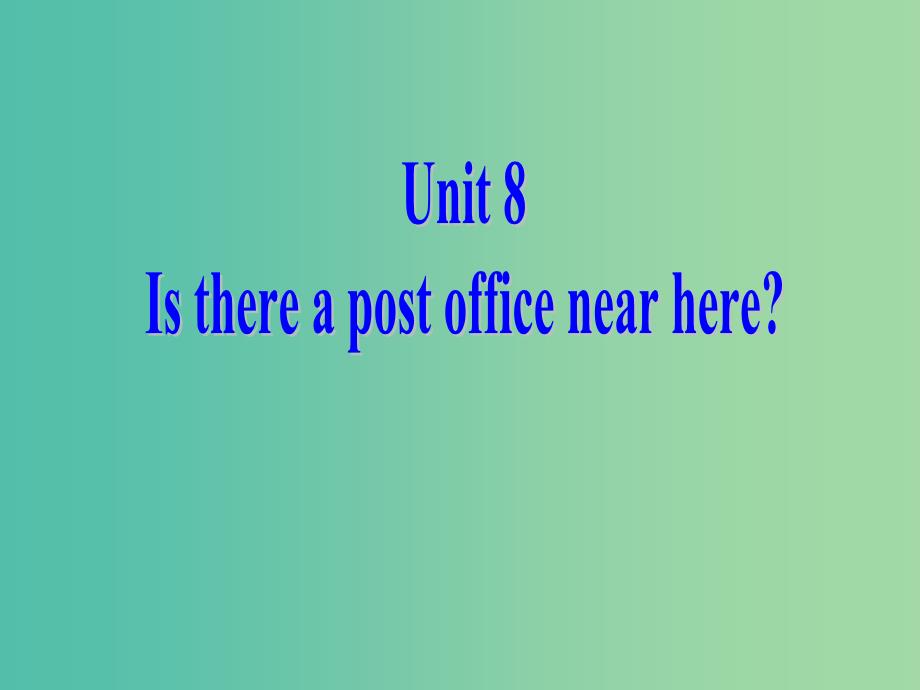 七年级英语下册 Unit 8 Is there a post office near here Section A 2课件 （新版）人教新目标版.ppt_第1页