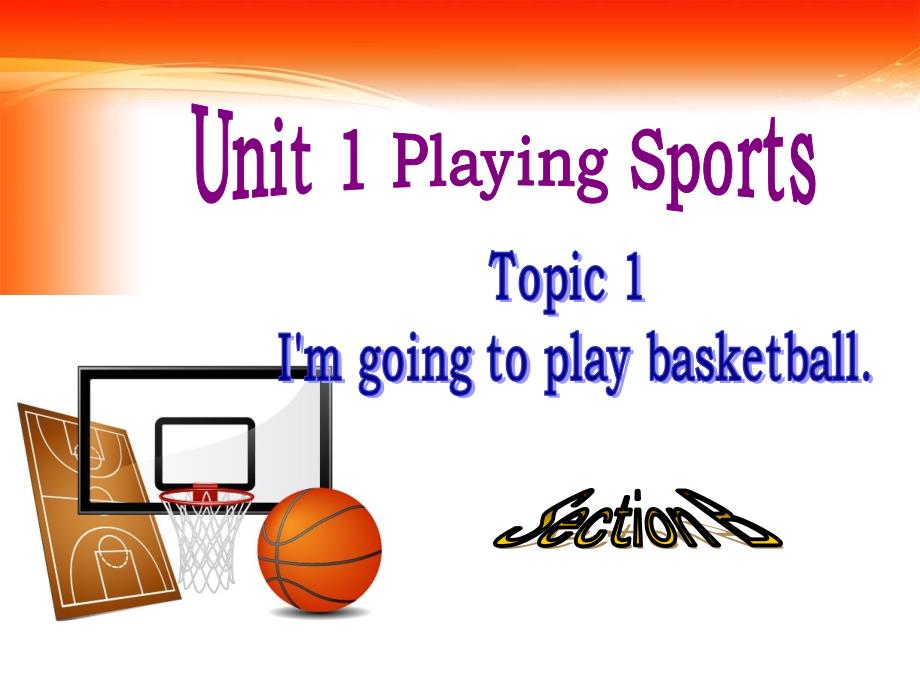 新仁爱版八年级英语上册Unit_1_Playing_sports_Topic_1__Section_B_课件_第1页