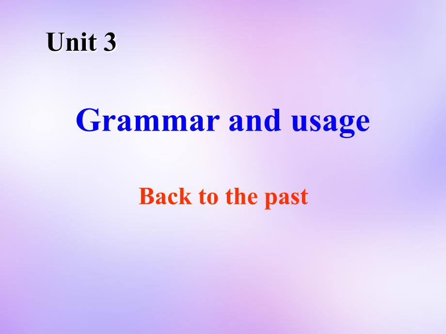 江苏省某中学高中英语-Unit3-Back-to-the-past-Grammar-and-usageppt课件-牛津译林版必修3_第1页