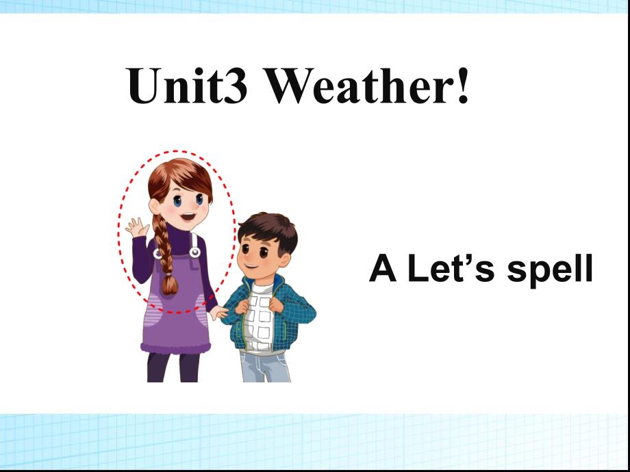 新版_四年级下册Unit3_weather_A_let’s_spell课件ppt下载_第1页