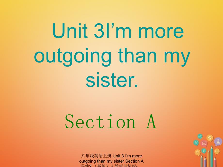 最新八年级英语上册Unit3ImmoreoutgoingthanmysisterSectionA课件2_第1页