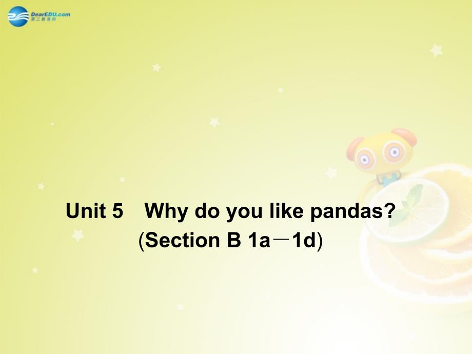 4 Unit 5 Why do you like pandas Section B 1a－1d课件_第2页