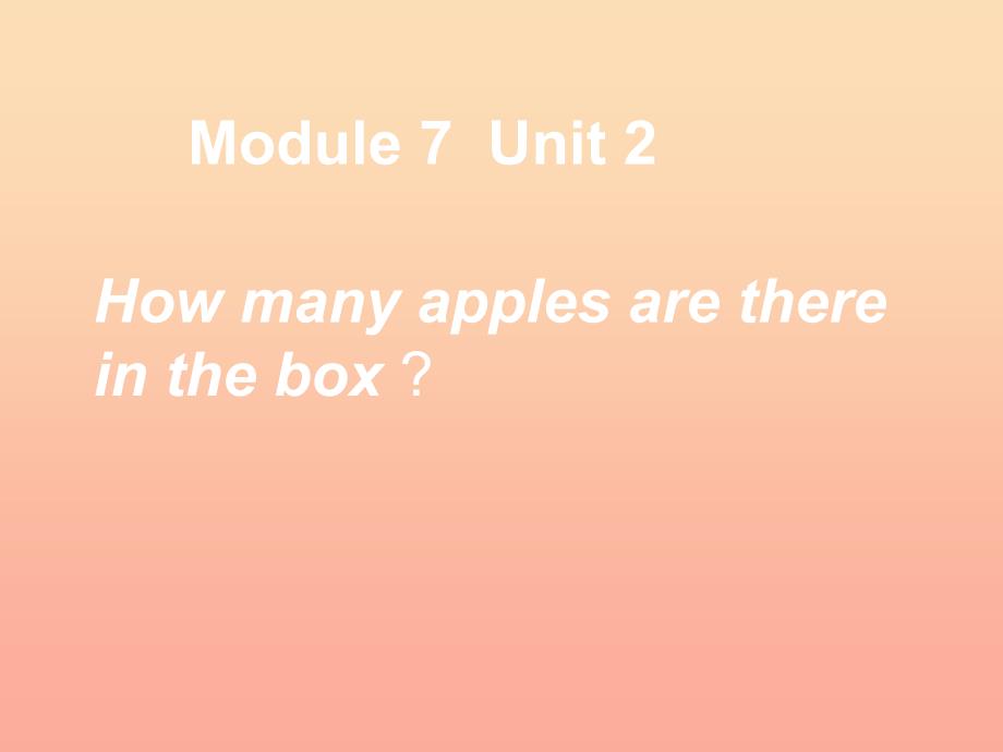 三年级英语下册module7unit2howmanyapplesarethereinthebox课件外研版_第1页