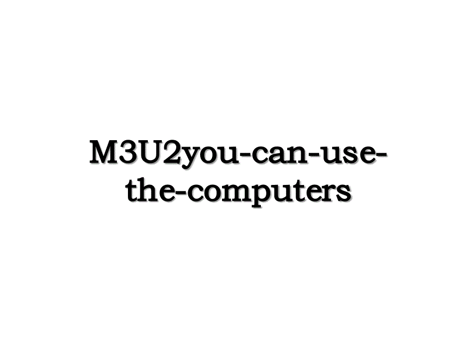 M3U2youcanusethecomputers_第1页