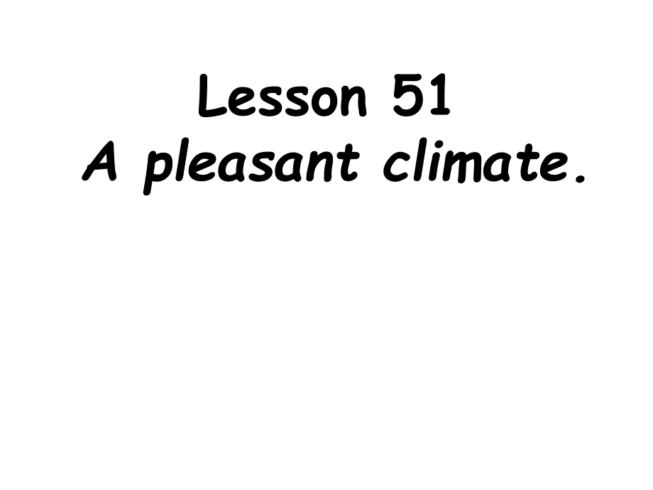 新概念英语第一册Lesson5152Apleasantclimate共52张课件_第1页