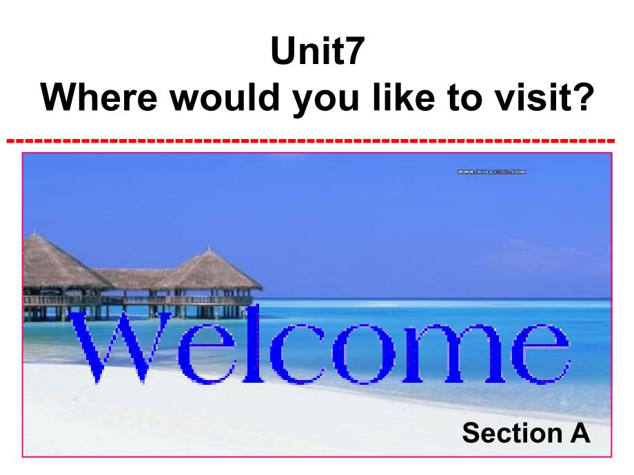 周梅香九年级英语新目标上Unit7WherewouldyouliketovisitsectionA课件_第1页