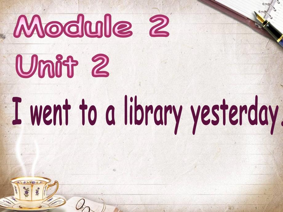 外研版一起六上Module 2Unit 2 I went to a library yestedayppt课件2_第1页