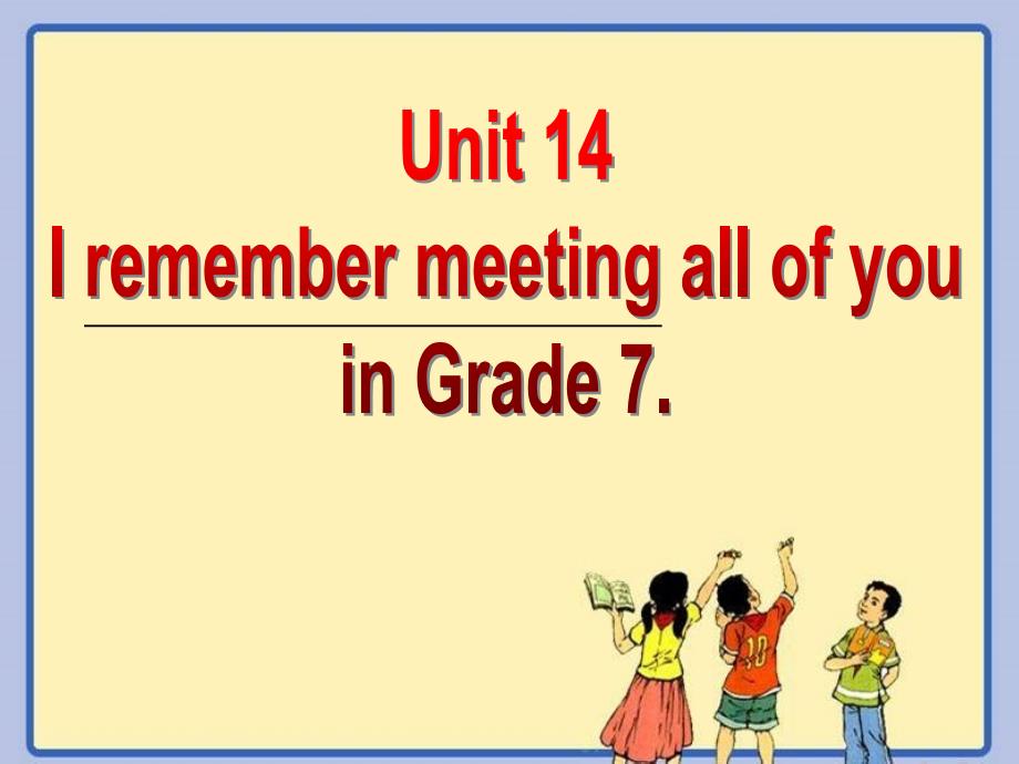 Unit 14 I remember meeting all of you in Grade 7 Section A 1a-2d_第2页