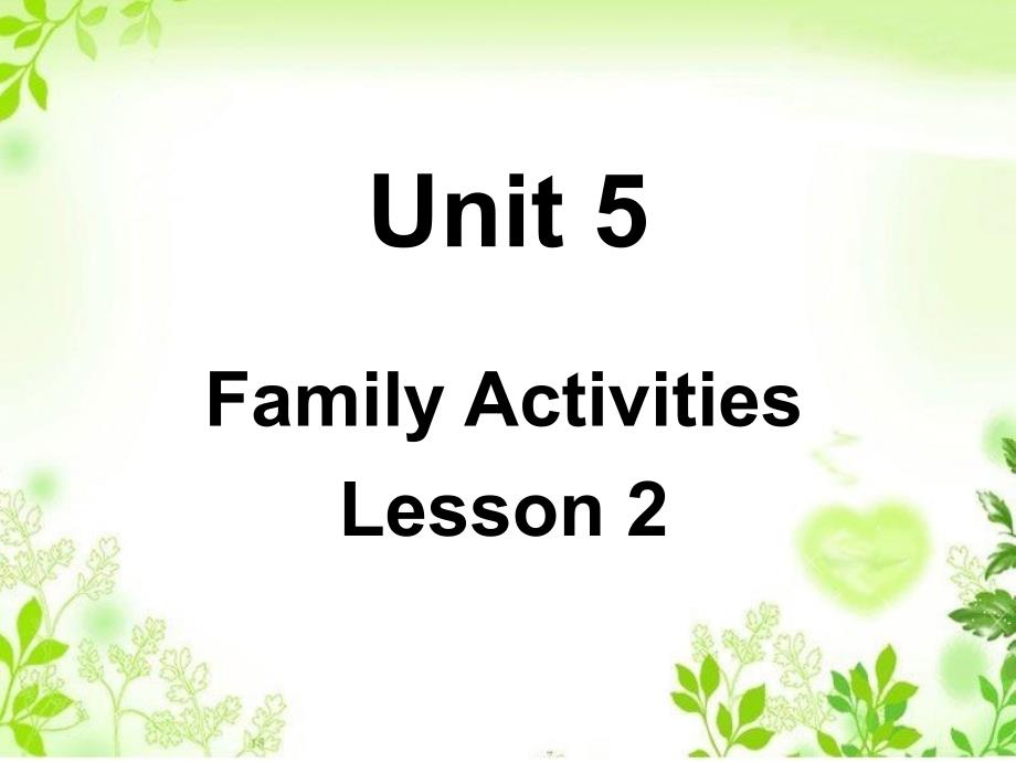 Unit 5 Family Activities Lesson 2 课件 2_第1页