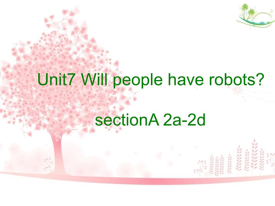 (完整版)Unit7_Will_people_have_robots_Section_A_2a-2d课件_第1页