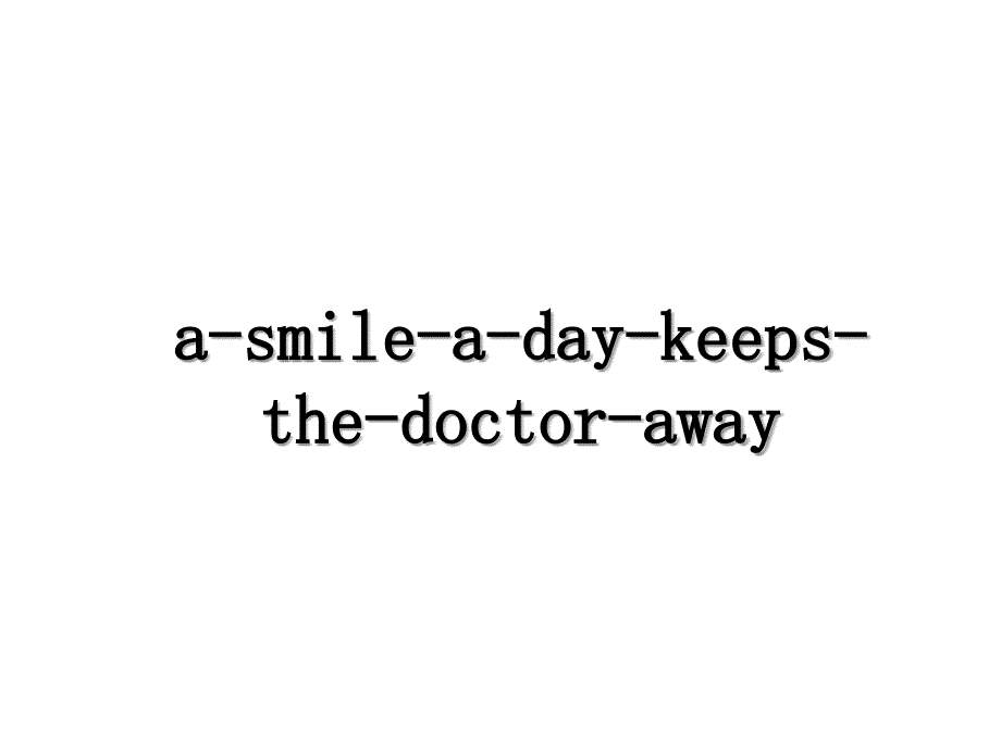 a-smile-a-day-keeps-the-doctor-away_第1页