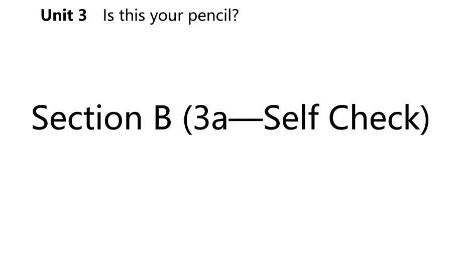 2018-2019学年七年级英语上册 Unit 3 Is this your pencil Section B（3a-Self Check）导学课件 （新版）人教新目标版_第2页