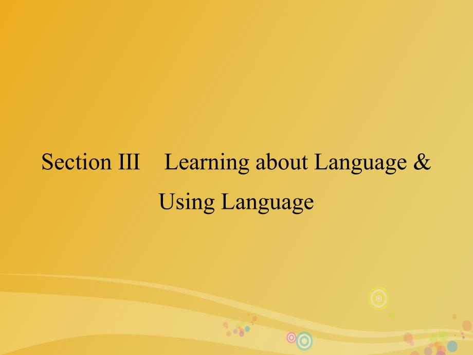 高中英语 Unit 4 Learning efficiently Section Ⅲ Learning about Language and Using Language课件 新人教版选修10_第1页