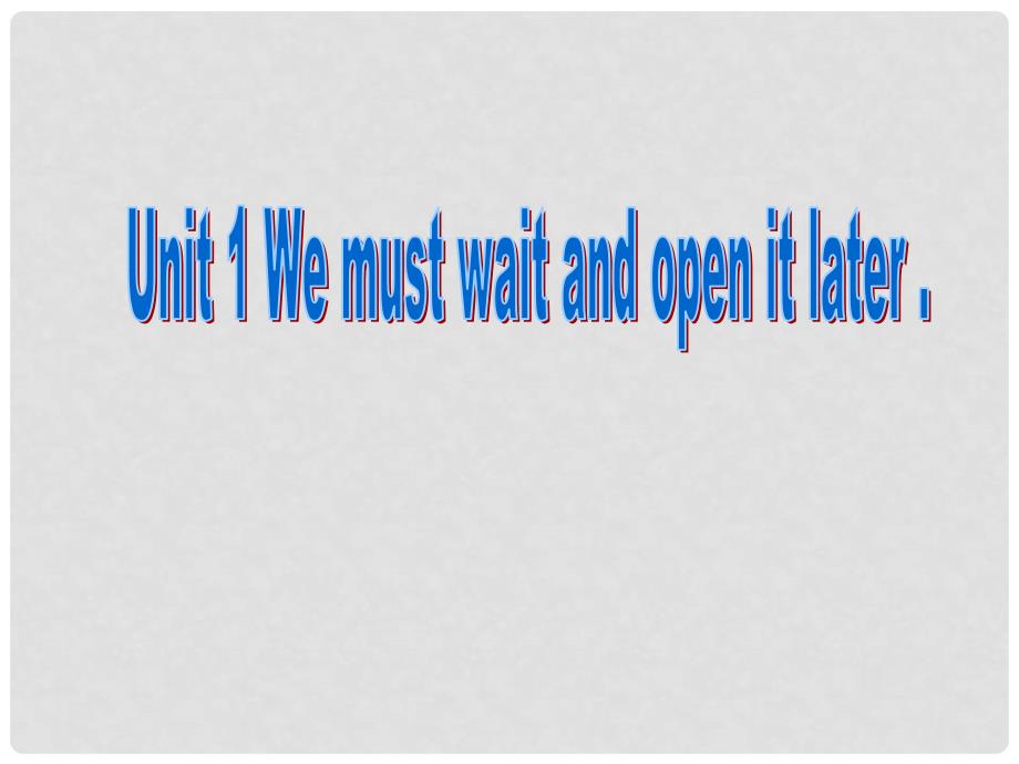 山东省聊城市冠县定远中学八年级英语上册《Unit 1 We must wait and open it later 》课件 外研版_第1页