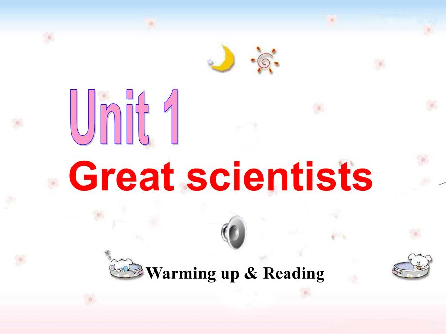 Book5Unit1Greatscientistswarmingupandreading人教版_第1页