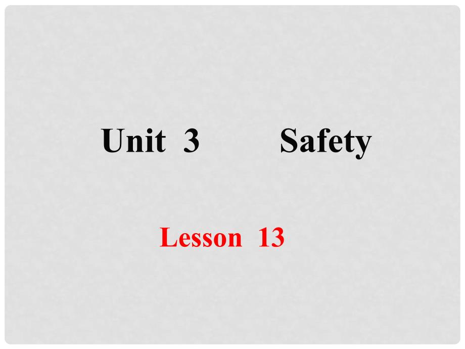 九年级英语上册 Unit 3 Safety Lesson 13 Be Careful, Danny课件 （新版）冀教版_第1页