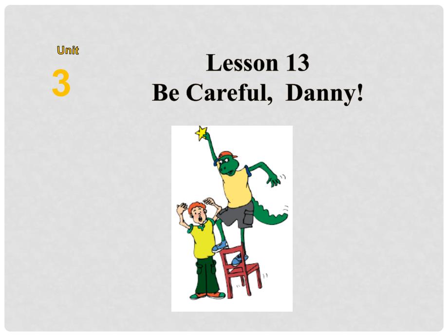 九年级英语上册 Unit 3 Safety Lesson 13 Be Careful, Danny课件 （新版）冀教版_第2页