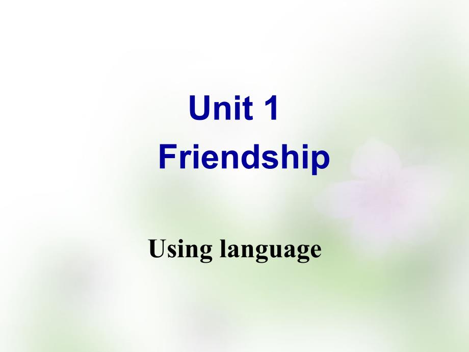 人教版高中英语必修一Unit1FriendshipUsinglanguage课件_第1页