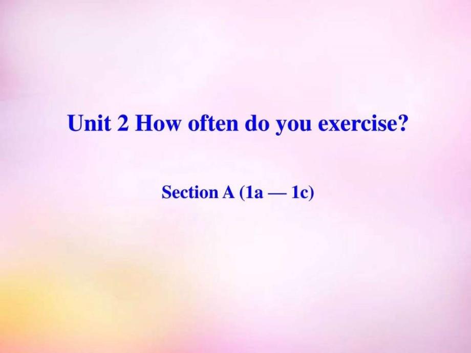 八年级英语上册Unit2HowoftendoyouexerciseSec...文库.ppt_第1页