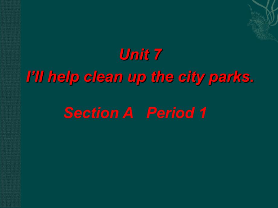 八年级英语下册：Unit7I’llhelpcleanupthecityparks（课件1）鲁教版_第1页