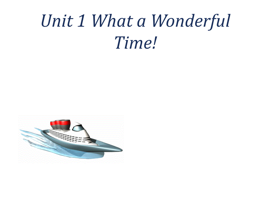 中职英语Unit1WhataWonderfulTime_第1页