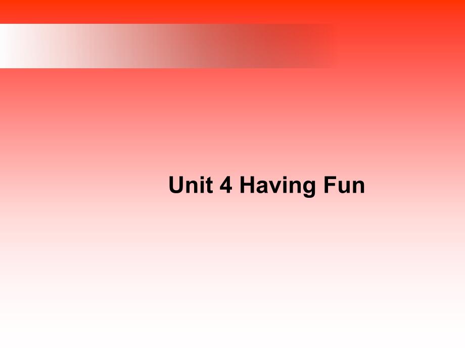 湘教版七年级英语上册Unit 4 Having Fun(ppt)_第1页