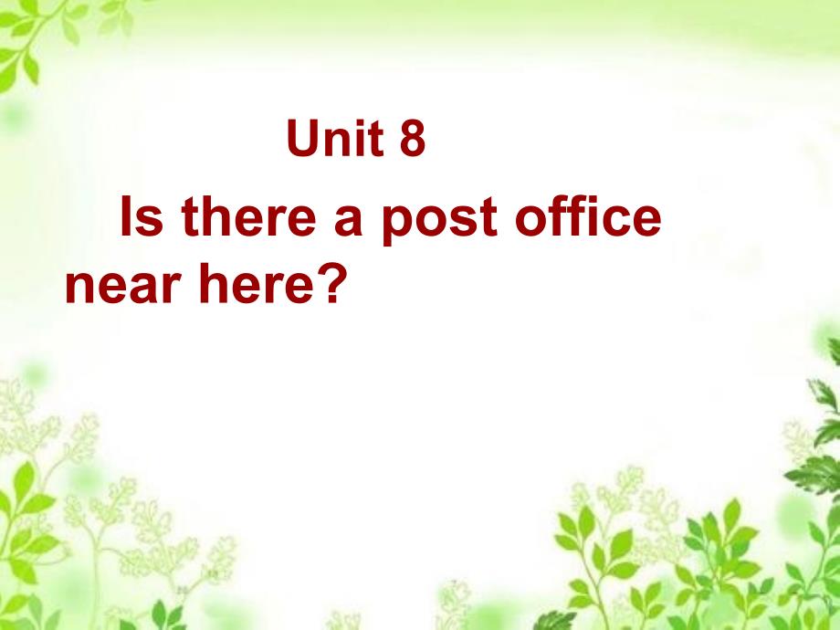 Unit 8 Isthere a post officenear here课件(共11张PPT)_第1页