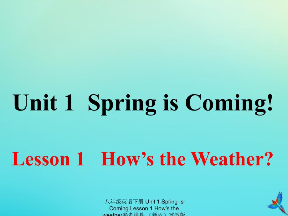 最新八年级英语下册Unit1SpringIsComingLesson1Howstheweather参考课件_第1页