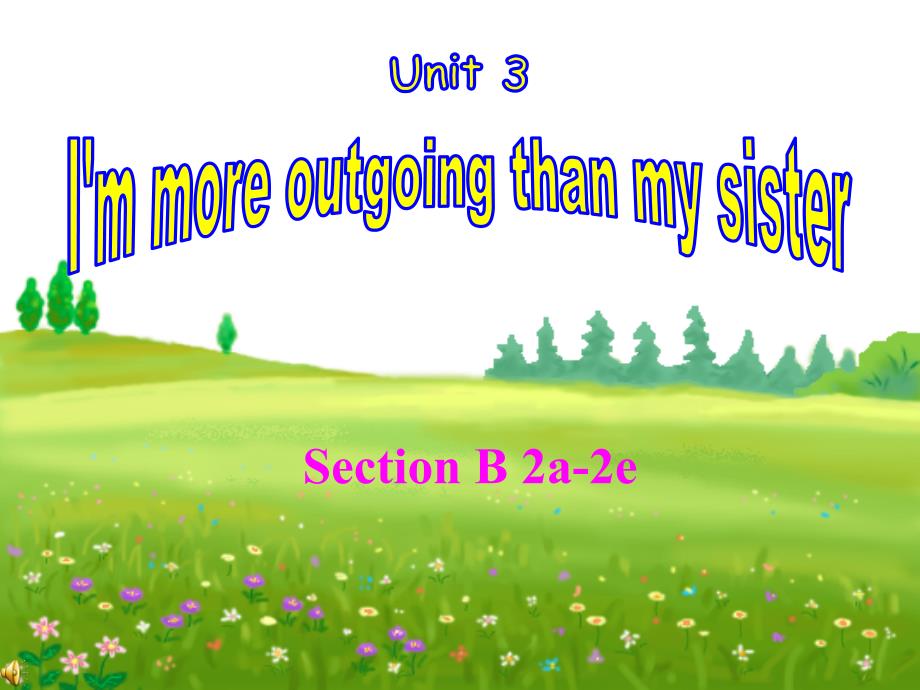 八年级英语上册 Unit 3 I&#39;m more outgoing than my sister Section B（2a2e）课件 （新版）人教新目标版_第1页