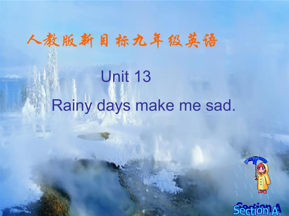 人教版九年级英语下册nit13Rainydaysmakemesad.SectionA课件11_第1页