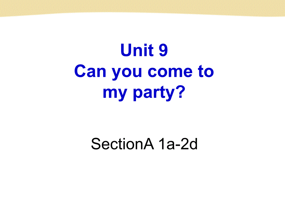 Unit9Canyoucometomyparty课件_第2页