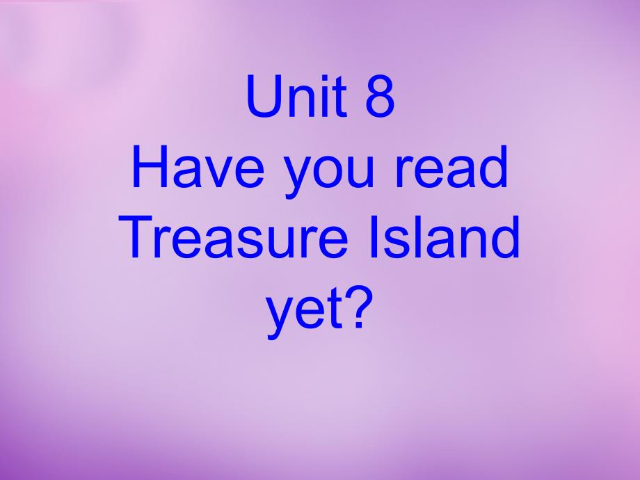 八年级英语下册 Unit 8 Have you read Treasure Island yet小阅读课件_第1页