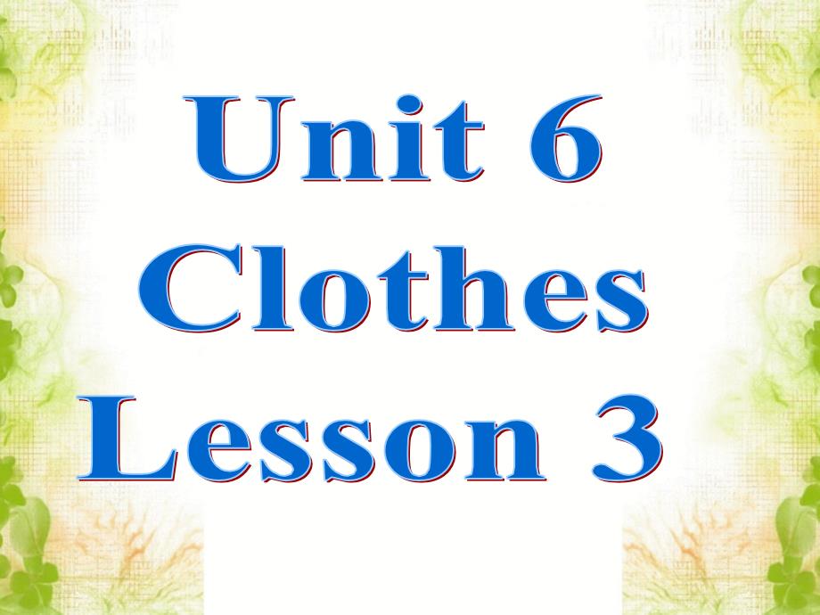 Unit-6-Clothes-Lesson-3-课件3公开课教案课件_第1页