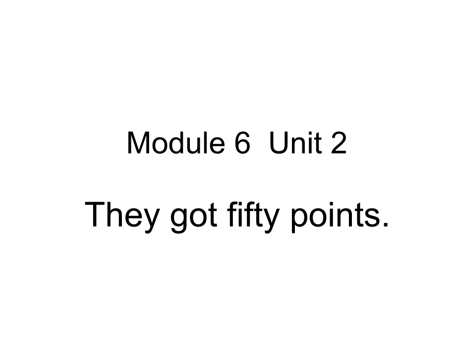 五年级英语上册-Module-6-Unit-2-They-got-seventy-po课件_第1页