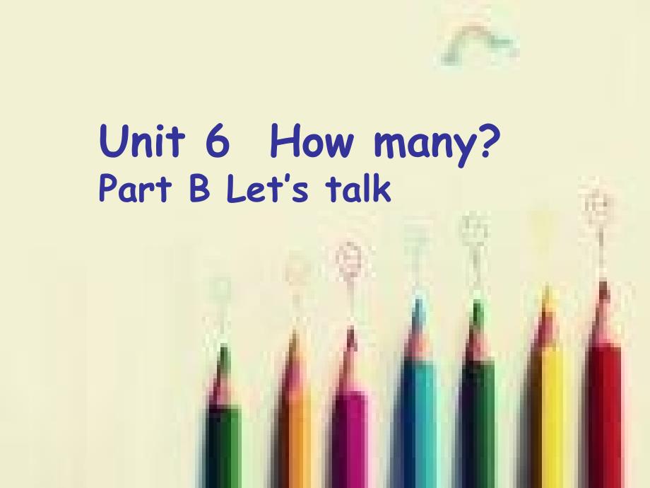 PEP小学英语三年级下册Unit-6--How-many-Part-B-Let’s-talkppt课件_第1页