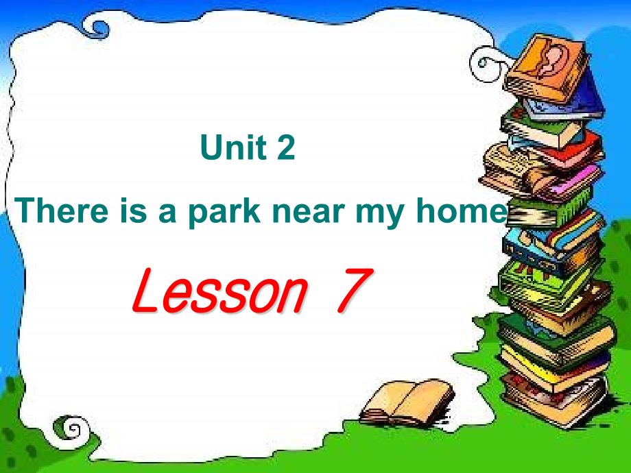 六年级下册英语Unit2-There-is-a-park-near-my-home.(Lesson7)人教精通版课件_第1页